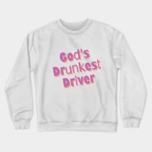 God's Drunkest Driver Crewneck Sweatshirt